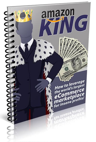 Amazon King: The Ultimate Guide to Making Money with Amazon